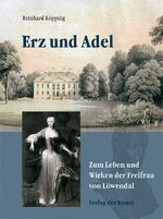 ISBN 9783865301406: Erz und Adel - Zum Leben und Wirken der Freifrau von Löwendal