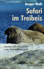 ISBN 9783865328915: Safari im Treibeis – Episoden einer Sommerreise zu der Inuit-Siedlung Iglulik