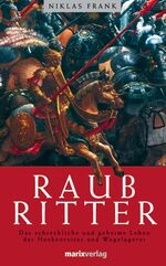 ISBN 9783865390349: Raubritter - Das erschröckliche und geheime Leben der Heckenreiter und Wegelagerer.