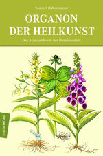 Samuel Hahnemann: Organon der Heilkunst. Samuel Hahnemann: Organon der Heilkunst.