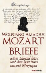 ISBN 9783865390790: Mozart Briefe – adieu.tausend küsse, und dem lacci bacci tausend Ohrfeigen.