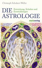 ISBN 9783865391025: Die Astrologie: Entstehung, Schulen und Entwicklungen Entstehung, Schulen und Entwicklungen