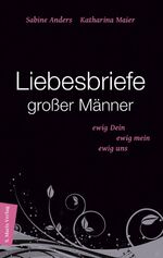 ISBN 9783865391872: Liebesbriefe großer Männer: ewig dein, ewig mein, ewig uns (Literatur (Leinen)) ewig dein, ewig mein, ewig uns