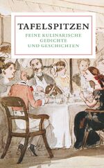 ISBN 9783865393807: Tafelspitzen - Feine Kulinarische Gedichte und Geschichten