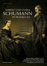 ISBN 9783865396761: Robert und Clara Schumann in Frankfurt : "... mir war so, als müsst' ich in einem schönen Traum hier schon einmal gewesen sein ..."