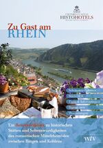 Zu Gast am Rhein – Ein Reise(ver)führer zu historischen Stätten und Sehenswürdigkeiten des romantischen Mittelrheintales zwischen Bingen und Koblenz