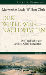 ISBN 9783865398529: Der weite Weg nach Westen – Die Tagebücher der Lewis und Clark Expedition 1805-1806