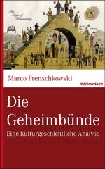 Marco Frenschkowski: Die Geheimbünde: Ei Marco Frenschkowski: Die Geheimbünde: Ei