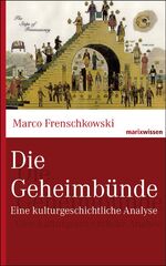 Die Geheimbünde - Eine kulturgeschichtliche Analyse