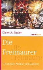 Binder, Dieter A.: Die Freimaurer - Gesc Binder, Dieter A.: Die Freimaurer - Gesc