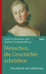 Menschen, die Geschichte schrieben – Vom Barock zur Aufklärung