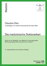 ISBN 9783865412362: Die medizinische Doktorarbeit – Nicht nur ein Ratgeber für den effektiven Computereinsatz. Mit Kurzanleitung 'Wie schreibe ich ein Paper?'