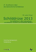 ISBN 9783865416261: Schilddrüse 2013. Henning-Symposium - Die Schilddrüse in allen Lebenslagen – vom klinischen Standard zur individuellen Medizin