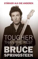 ISBN 9783865433466: Bruce Springsteen - Tougher Than The Rest - Die 100 besten Springsteen-Songs