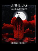 Unheilig - Grosse Freiheit - Das Liederbuch