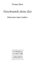 ISBN 9783865483331: Verschwende deine Zeit – Memoiren eines Junkies