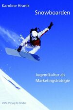 ISBN 9783865500083: Snowboarden: Jugendkultur als Marketingstategie