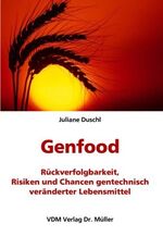 ISBN 9783865502650: Genfood – Rückverfolgbarkeit, Risiken und Chancen gentechnisch veränderter Lebensmittel