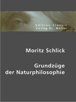 ISBN 9783865505606: Moritz Schlick – Grundzüge der Naturphilosophie