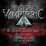 HR Giger's Vampirric. Die Hörbuch-Serie / Die verloren gegangene Kunst des Zwielichts