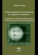 ISBN 9783865531544: Institutionalisierte Vorentwicklung für radikale Innovationen - Dargestellt am Beispiel der Mannesmann Pilotentwicklung und der LKW-Mauttechnik