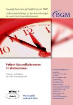 ISBN 9783865532060: Patient Gesundheitswesen im Wartezimer - Chancen und Risiken nach der Bundestagswahl - Bayerisches Gesundheits-Forum 2006