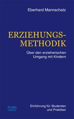 Erziehungsmethodik - Über den erzieherischen Umgang mit Kindern. Einführung für Studenten und Praktiker