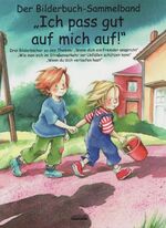 ISBN 9783865590688: Ich pass gut auf mich auf! Bilderbuch-Sammelband – Drei Bilderbücher zu den Themen: "Wenn dich ein Fremder anspricht", "Wie man sich im Straßenverkehr vor Unfällen schützen kann", "Wenn du dich verlaufen hast"