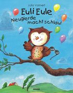 ISBN 9783865590930: Euli Eule - Neugierde macht schlau!