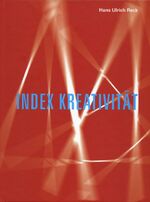 ISBN 9783865602787: Hans Ulrich Reck. Index Krativität