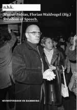 ISBN 9783865608307: Marius Babias / Florian Waldvogel. Freedom of Speech. - n.b.k. Diskurs: Band 6