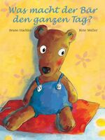 ISBN 9783865660039: Was macht der Bär den ganzen Tag