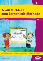 Schritt für Schritt zum Lernen mit Methode - Klasse 3 - 4 ; Vorwissen aktivieren, Informationen beschaffen - verarbeiten - sichern