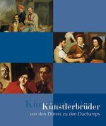 ISBN 9783865680433: Künstlerbrüder von den Dürers zu den Duchamps - Begleitbuch zur Ausstellung im Haus der Kunst in München