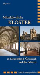 ISBN 9783865681515: Mittelalterliche Klöster in Deutschland, Österreich und der Schweiz. Edgar Lein / Imhof Kulturgeschichte