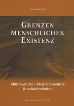 ISBN 9783865681768: Grenzen menschlicher Existenz – Klimawandel – Menschenwürde – Unschärferelation