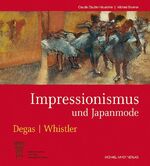 Impressionismus und Japanmode  Edgar Degas – James McNeill Whistler