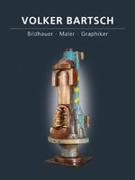 ISBN 9783865684400: Volker Bartsch - Bildhauer, Maler, Graphiker - Sculptor – Painter – Graphic Artist