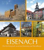 ISBN 9783865685612: Eisenach. Die Wartburgstadt zwischen Rennsteig und Hörselbergen.