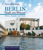 ISBN 9783865687968: Berlin – Stadt am Wasser - Flüsse, Kanäle und Seen