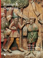 Russen und Deutsche - Essay-Band – 1000 Jahre Kunst, Geschichte und Kultur