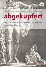 ISBN 9783865689498: Abgekupfert. Roms Antiken in den Reproduktionsmedien der Frühen Neuzeit. Ausstellungskatalog.