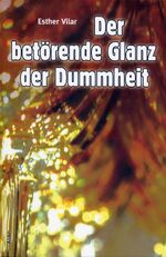 ISBN 9783865690661: Der betörende Glanz der Dummheit