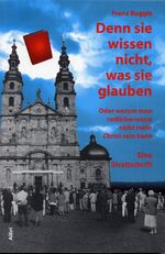 ISBN 9783865690777: Denn sie wissen nicht, was sie glauben oder warum man redlicherweise nicht mehr Christ sein kann - eine Streitschrift