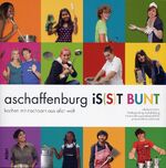 Aschaffenburg is(s)t bunt - Kochen mit Nachbarn aus aller Welt