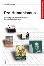 ISBN 9783865692450: Pro Humanismus / Eine zeitgeschichtliche Kulturstudie. Mit einer Dokumentation, Humanismusperspektiven 1 / Horst Groschopp / Taschenbuch / 287 S. / Deutsch / 2016 / Alibri Verlag Gunnar Schedel