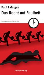Paul Lafargue: Das Recht auf Faulheit - 