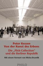 ISBN 9783865725219: Von der Kunst des Erbens. Die 'Flick-Collection' und die Berliner Republik