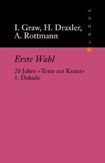 ISBN 9783865726674: Erste Wahl – 20 Jahre „Texte zur Kunst“ 1. Dekade
