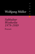 ISBN 9783865726711: Subkultur Westberlin 1979–1989 - Freizeit